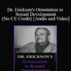 Dr. Erickson's - Orientation to Sexual Development (No CE Credit)