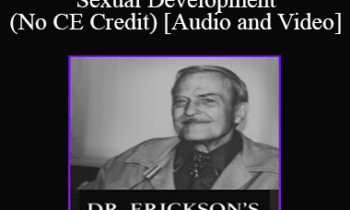 Dr. Erickson's - Orientation to Sexual Development (No CE Credit)