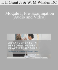 Dr. Thomas E Grant Jr, Dr. Wayne M Whalen DC - Module I: Pre-Examination