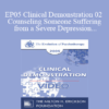 EP05 Clinical Demonstration 02 - Counseling Someone Suffering from a Severe Depression - William Glasser