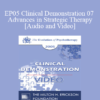 EP05 Clinical Demonstration 07 - Advances in Strategic Therapy - Cloe Madanes Co-Faculty: Anthony Robbins