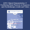 EP05 Clinical Demonstration 15 - Facilitating Brain Plasticity in Hypnosis and Psychotherapy - Ernest Rossi