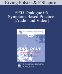 EP05 Dialogue 06 - Symptom-Based Practice - Erving Polster