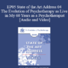 EP05 State of the Art Address 04 - The Evolution of Psychotherapy as Live in My 60 Years as a Psychotherapist: Achievements