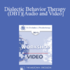 EP13 Workshop 22 - Dialectic Behavior Therapy (DBT) - Marsha Linehan