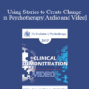 EP17 Clinical Demonstration with Discussant 01 - Using Stories to Create Change in Psychotherapy - Bill O'Hanlon