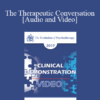 EP17 Clinical Demonstration with Discussant 05 - The Therapeutic Conversation: A Reunion of the Minds - Erving Polster