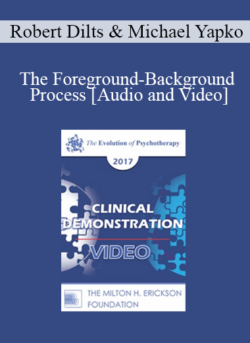 EP17 Clinical Demonstration with Discussant 07 - The Foreground-Background Process - Robert Dilts