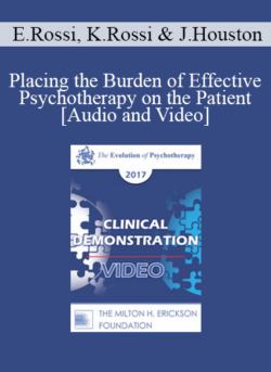 EP17 Clinical Demonstration with Discussant 08 - Placing the Burden of Effective Psychotherapy on the Patient - Ernest Rossi