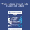 EP17 Speech with Discussant 01 - When Helping Doesn't Help - David Burns