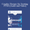 EP17 Workshop 06 - Couples Therapy for Treating PTSD - John Gottman