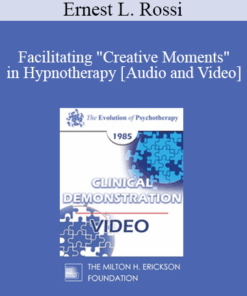 EP85 Clinical Presentation 05 - Facilitating "Creative Moments" in Hypnotherapy - Ernest L. Rossi