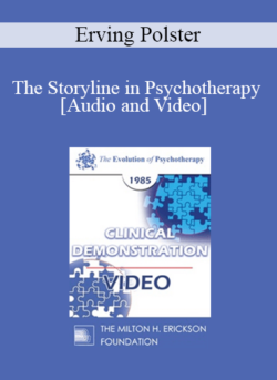 EP85 Clinical Presentation 08 - The Storyline in Psychotherapy - Erving Polster