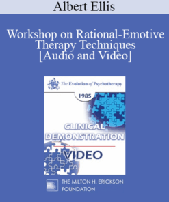 EP85 Clinical Presentation 20 - Workshop on Rational-Emotive Therapy Techniques - Albert Ellis