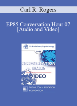 EP85 Conversation Hour 07 - Carl R. Rogers