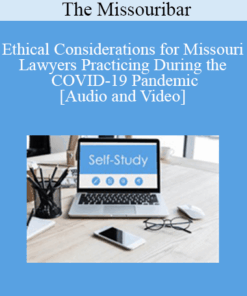 The Missouribar - Ethical Considerations for Missouri Lawyers Practicing During the COVID-19 Pandemic: A Conversation with the Chief Disciplinary Counsel & Legal Ethics Counsel