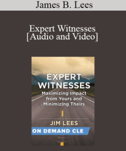 Trial Guides - Expert Witnesses: Maximizing Impact from Yours and Minimizing Theirs
