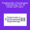 Fundamentals of Ericksonian Hypnotherapy Vol. III - Milton H. Erickson