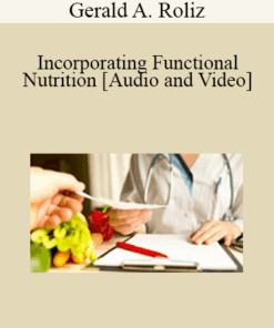 Gerald A. Roliz - Incorporating Functional Nutrition