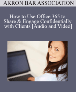 Akron Bar Association - How to Use Office 365 to Share & Engage Confidentially with Clients