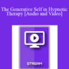 IC04 Clinical Demonstration 03 - The Generative Self in Hypnotic Therapy - Stephen Gilligan