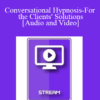 IC15 Clinical Demonstration 08 - Conversational Hypnosis-For the Clients' Solutions - Betty Alice Erickson