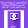IC92 Workshop 27a - Demonstrations II - Assoclatlonal Scaling Technique to Overcome Symptoms of Dissociative Disorder - Yvonne Dolan