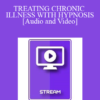 IC94 Clinical Demonstration 12 - TREATING CHRONIC ILLNESS WITH HYPNOSIS - Carol Kershaw