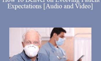 Jay S. Greenstein - Post-COVID: How To Deliver on Evolving Patient Expectations