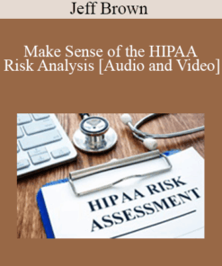 Jeff Brown - Make Sense of the HIPAA Risk Analysis