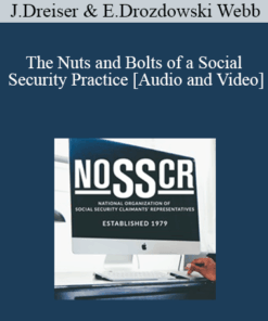 John Dreiser, Emma Drozdowski Webb - The Nuts and Bolts of a Social Security Practice