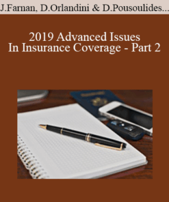 John Farnan, David Orlandini, Dimitrios Pousoulides, Anastasia Wade - 2019 Advanced Issues In Insurance Coverage - Part 2