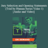 Trial Guides - Jury Selection and Opening Statements (Trial by Human Series Video 1)