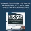 Kevin Linder - How to Successfully Argue Drug Addiction and Alcoholism (DAA) Cases in Social Security—and Win