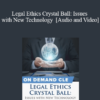 Trial Guides - Legal Ethics Crystal Ball: Issues with New Technology