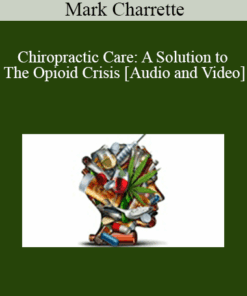 Mark Charrette - Chiropractic Care: A Solution to The Opioid Crisis