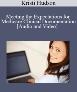Meeting the Expectations for Medicare Clinical Documentation - Kristi Hudson - 1 CE (Distance CE Hours)
