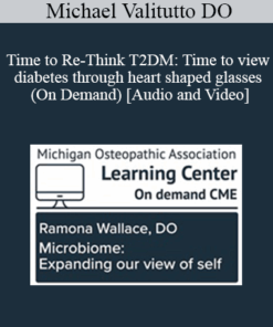 Michael Valitutto DO - Time to Re-Think T2DM: Time to view diabetes through heart shaped glasses (On Demand)