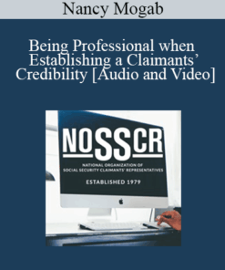 Nancy Mogab - Being Professional when Establishing a Claimants’ Credibility: Rules of the Road & Finding Disability