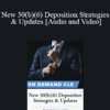 Trial Guides - New 30(b)(6) Deposition Strategies & Updates