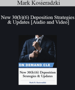Trial Guides - New 30(b)(6) Deposition Strategies & Updates