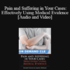 Trial Guides - Pain and Suffering in Your Cases: Effectively Using Medical Evidence