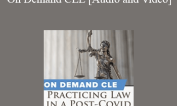 Trial Guides - Practicing Law in a Post-Covid World - On Demand CLE