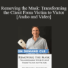 Trial Guides - Removing the Mask: Transforming the Client From Victim to Victor