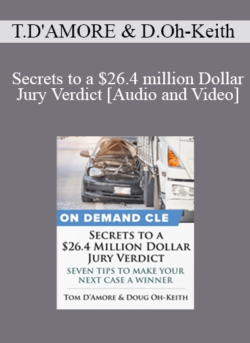 Trial Guides - Secrets to a $26.4 million Dollar Jury Verdict: Seven Tips to Make Your Next Case a Winner