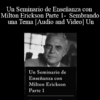 Un Seminario de Enseñanza con Milton Erickson Parte 1 - Sembrando una Tema