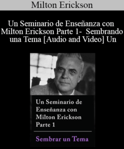 Un Seminario de Enseñanza con Milton Erickson Parte 1 - Sembrando una Tema