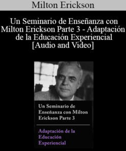 Un Seminario de Enseñanza con Milton Erickson Parte 3 - Adaptación de la Educación Experiencial