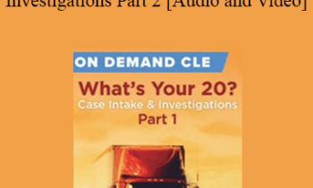 Trial Guides - What's Your 20? Case Intake and Investigations Part 2