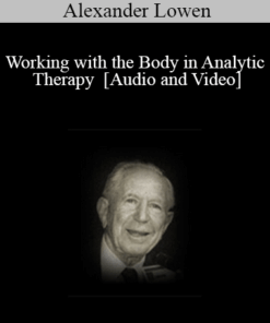 Working with the Body in Analytic Therapy - Alexander Lowen